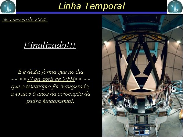 Linha Temporal No começo de 2004: Finalizado!!! E é desta forma que no dia