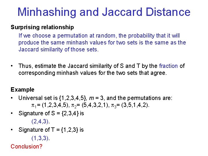 Minhashing and Jaccard Distance Surprising relationship If we choose a permutation at random, the