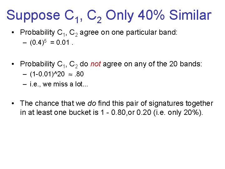 Suppose C 1, C 2 Only 40% Similar • Probability C 1, C 2