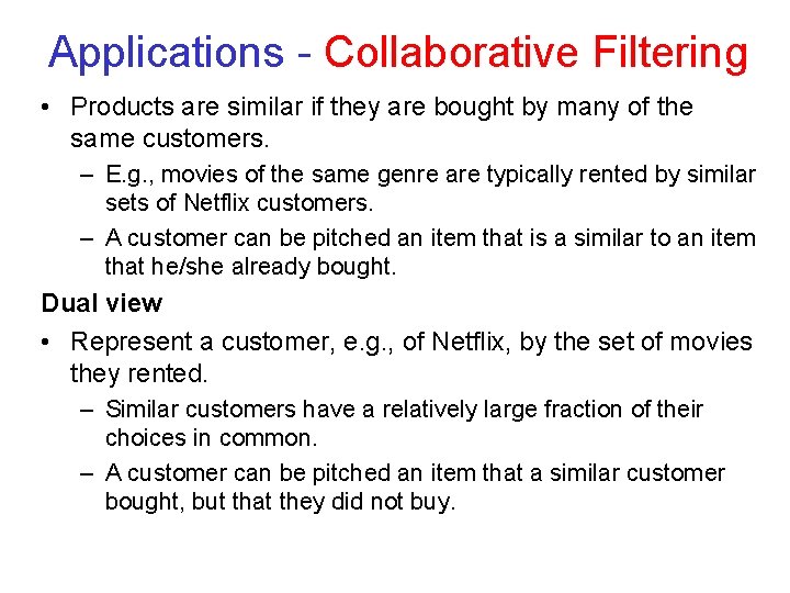 Applications - Collaborative Filtering • Products are similar if they are bought by many