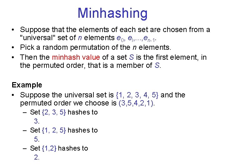Minhashing • Suppose that the elements of each set are chosen from a "universal"