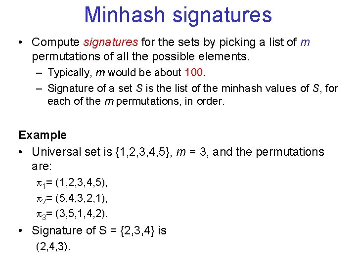 Minhash signatures • Compute signatures for the sets by picking a list of m