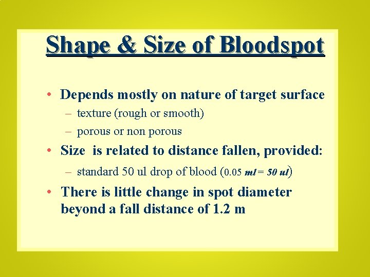Shape & Size of Bloodspot • Depends mostly on nature of target surface –
