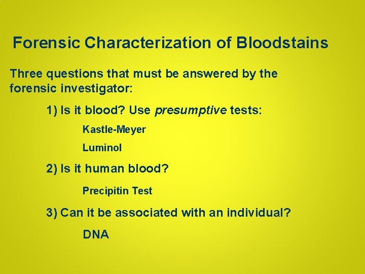 Forensic Characterization of Bloodstains Three questions that must be answered by the forensic investigator: