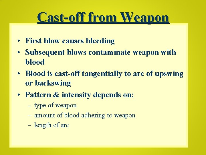 Cast-off from Weapon • First blow causes bleeding • Subsequent blows contaminate weapon with