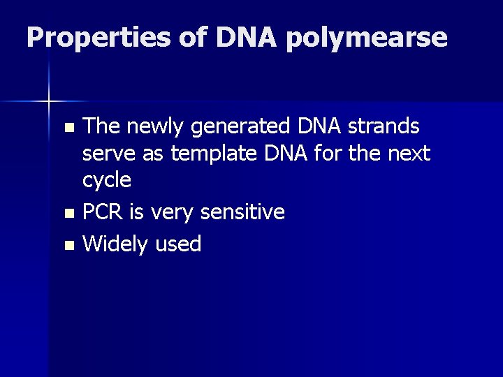 Properties of DNA polymearse The newly generated DNA strands serve as template DNA for