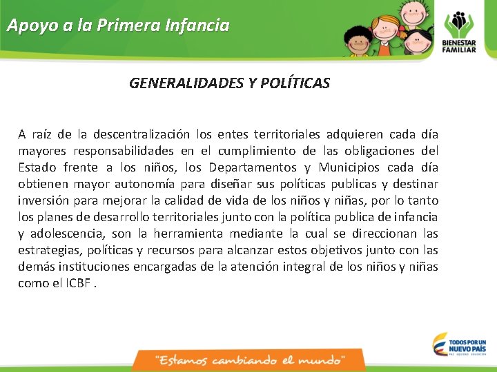 Apoyo a la Primera Infancia GENERALIDADES Y POLÍTICAS A raíz de la descentralización los