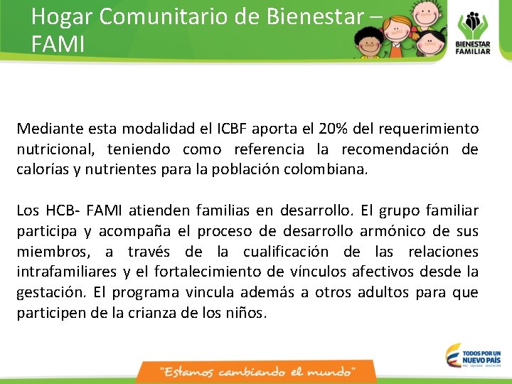 Hogar Comunitario de Bienestar – FAMI Mediante esta modalidad el ICBF aporta el 20%