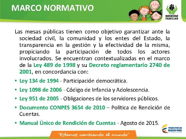 MARCO NORMATIVO Las mesas públicas tienen como objetivo garantizar ante la sociedad civil, la