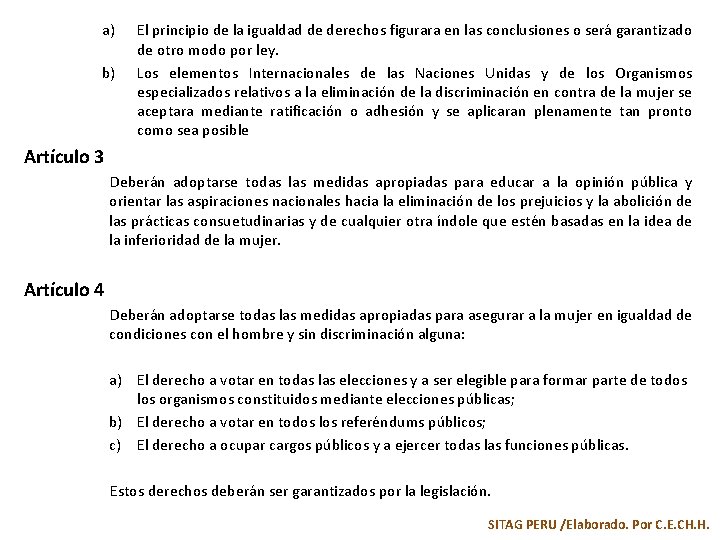 a) b) El principio de la igualdad de derechos figurara en las conclusiones o