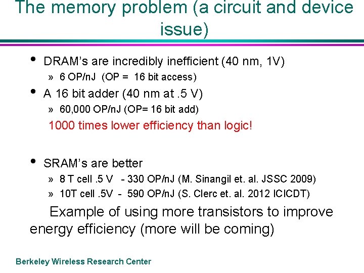 The memory problem (a circuit and device issue) • • DRAM’s are incredibly inefficient