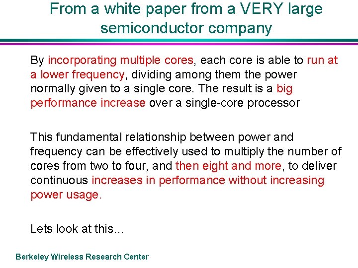 From a white paper from a VERY large semiconductor company By incorporating multiple cores,