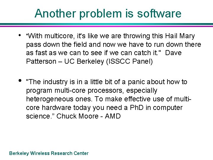 Another problem is software • • "With multicore, it's like we are throwing this