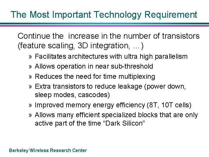 The Most Important Technology Requirement Continue the increase in the number of transistors (feature
