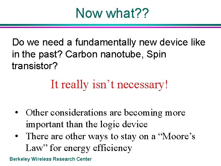Now what? ? Do we need a fundamentally new device like in the past?