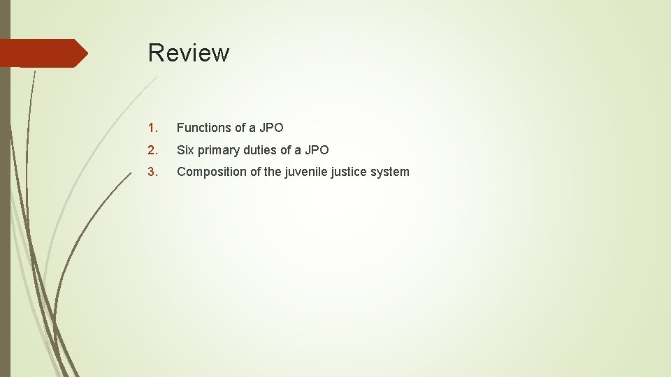 Review 1. Functions of a JPO 2. Six primary duties of a JPO 3.