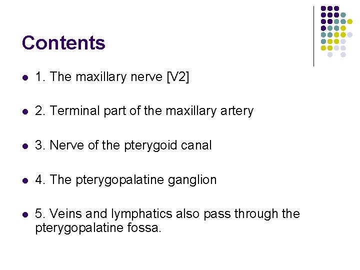 Contents l 1. The maxillary nerve [V 2] l 2. Terminal part of the