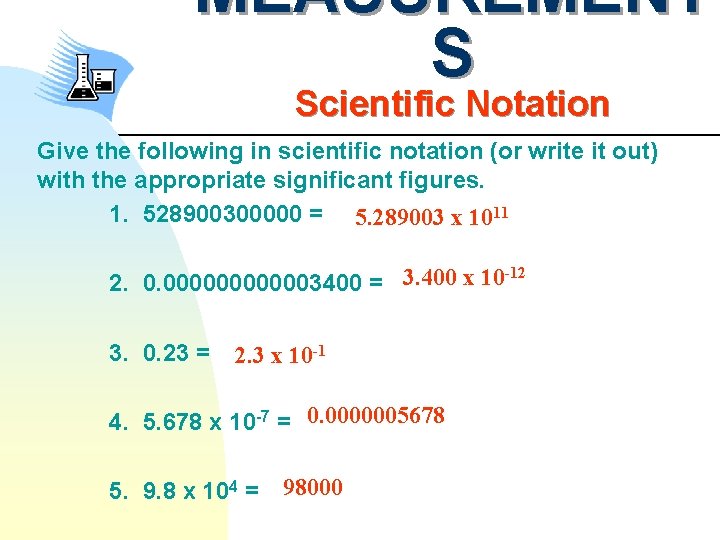 MEASUREMENT S Scientific Notation Give the following in scientific notation (or write it out)