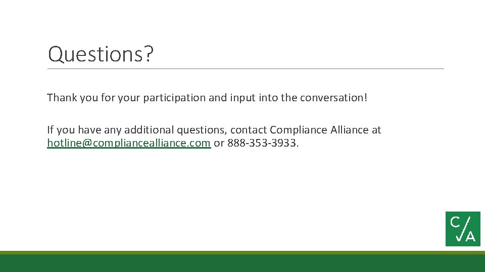 Questions? Thank you for your participation and input into the conversation! If you have