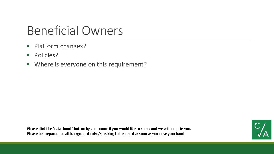 Beneficial Owners § Platform changes? § Policies? § Where is everyone on this requirement?