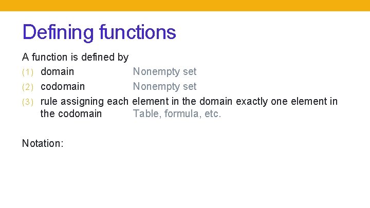 Defining functions A function is defined by (1) domain Nonempty set (2) codomain Nonempty