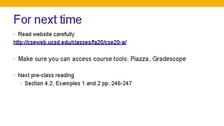 For next time • Read website carefully http: //cseweb. ucsd. edu/classes/fa 20/cse 20 -a/