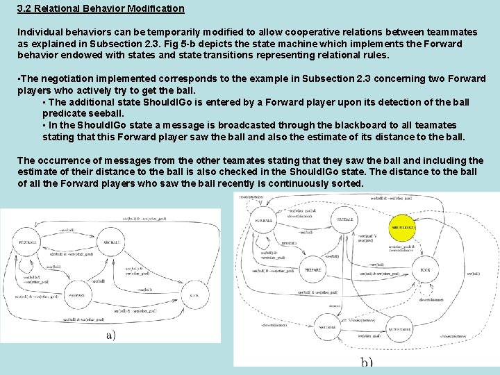 3. 2 Relational Behavior Modification Individual behaviors can be temporarily modified to allow cooperative