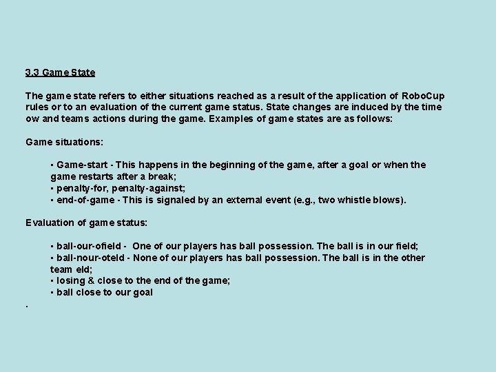 3. 3 Game State The game state refers to either situations reached as a