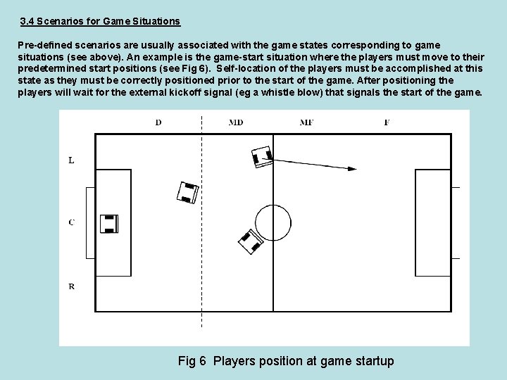 3. 4 Scenarios for Game Situations Pre-defined scenarios are usually associated with the game