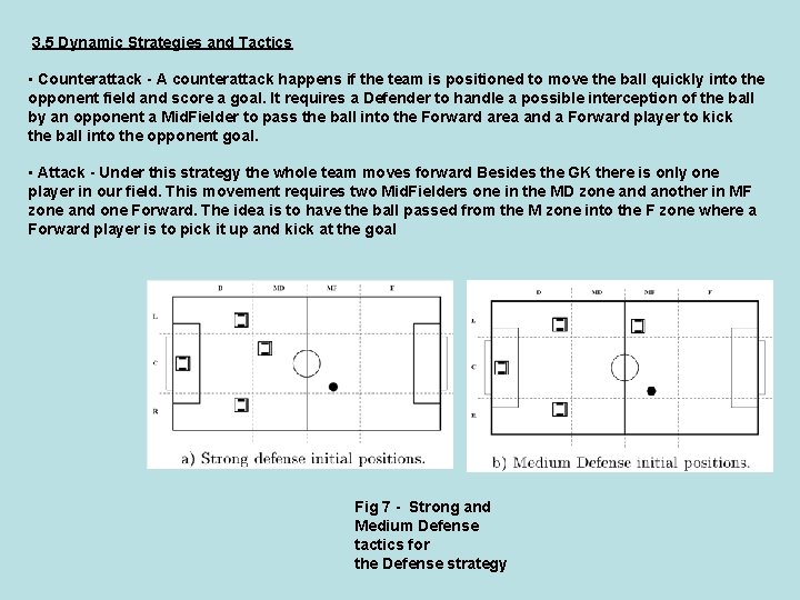 3. 5 Dynamic Strategies and Tactics • Counterattack - A counterattack happens if the