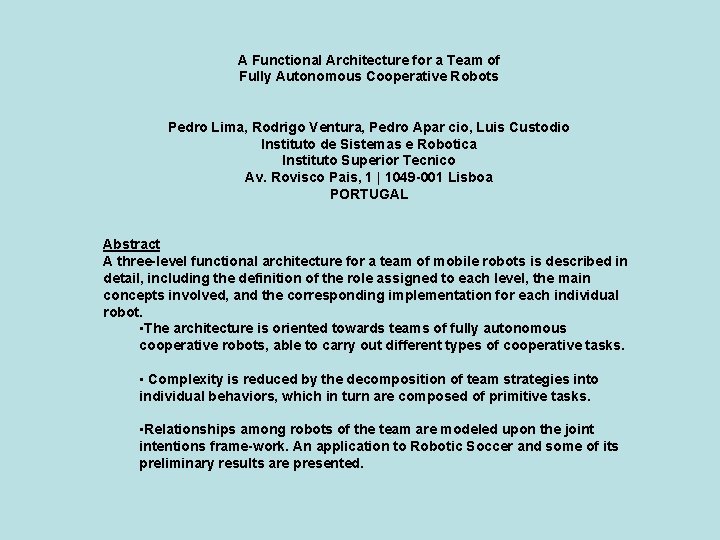 A Functional Architecture for a Team of Fully Autonomous Cooperative Robots Pedro Lima, Rodrigo