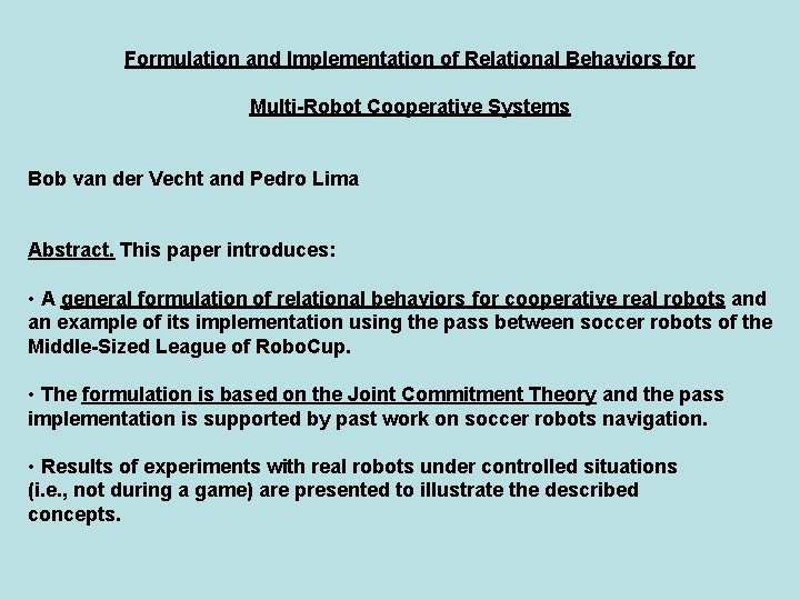 Formulation and Implementation of Relational Behaviors for Multi-Robot Cooperative Systems Bob van der Vecht