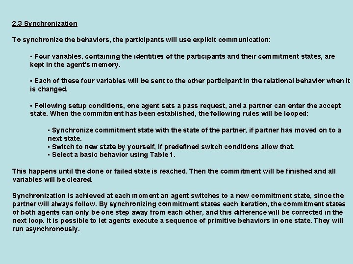 2. 3 Synchronization To synchronize the behaviors, the participants will use explicit communication: •