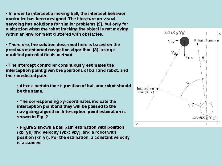  • In order to intercept a moving ball, the intercept behavior controller has
