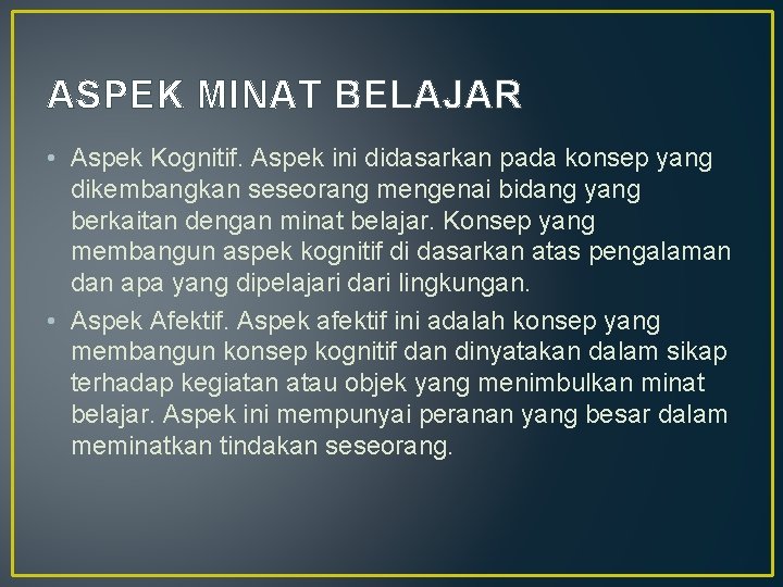 ASPEK MINAT BELAJAR • Aspek Kognitif. Aspek ini didasarkan pada konsep yang dikembangkan seseorang