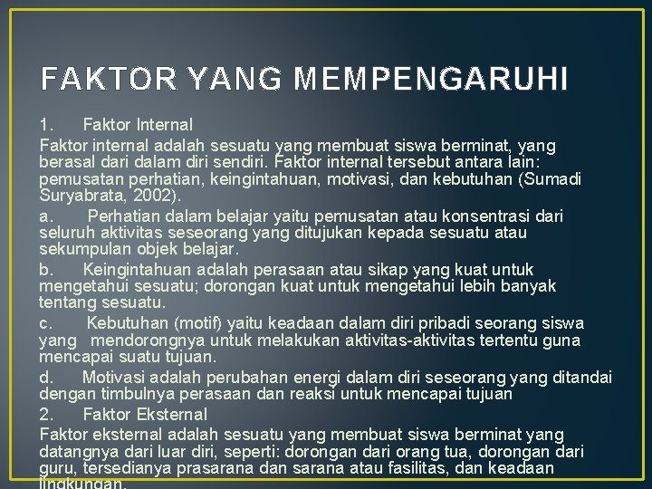 FAKTOR YANG MEMPENGARUHI 1. Faktor Internal Faktor internal adalah sesuatu yang membuat siswa berminat,