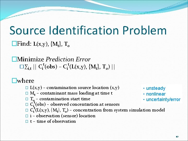 Source Identification Problem �Find: L(x, y), {Mt}, T 0 �Minimize Prediction Error t t