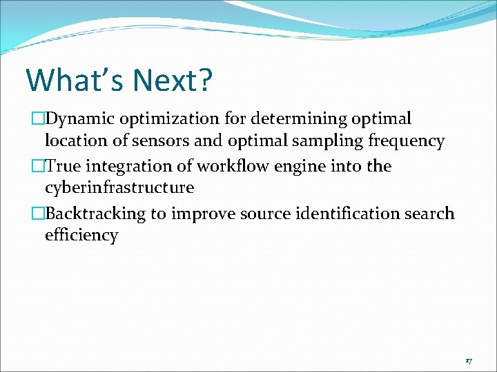 What’s Next? �Dynamic optimization for determining optimal location of sensors and optimal sampling frequency