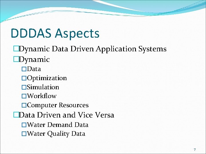 DDDAS Aspects �Dynamic Data Driven Application Systems �Dynamic �Data �Optimization �Simulation �Workflow �Computer Resources