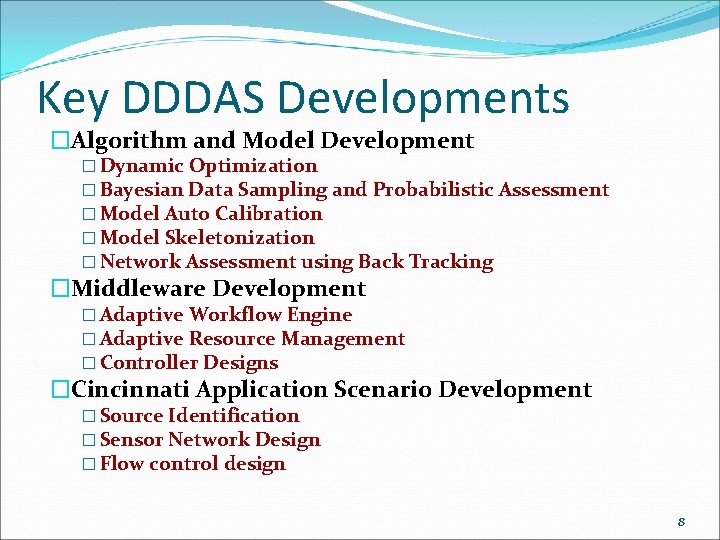 Key DDDAS Developments �Algorithm and Model Development � Dynamic Optimization � Bayesian Data Sampling