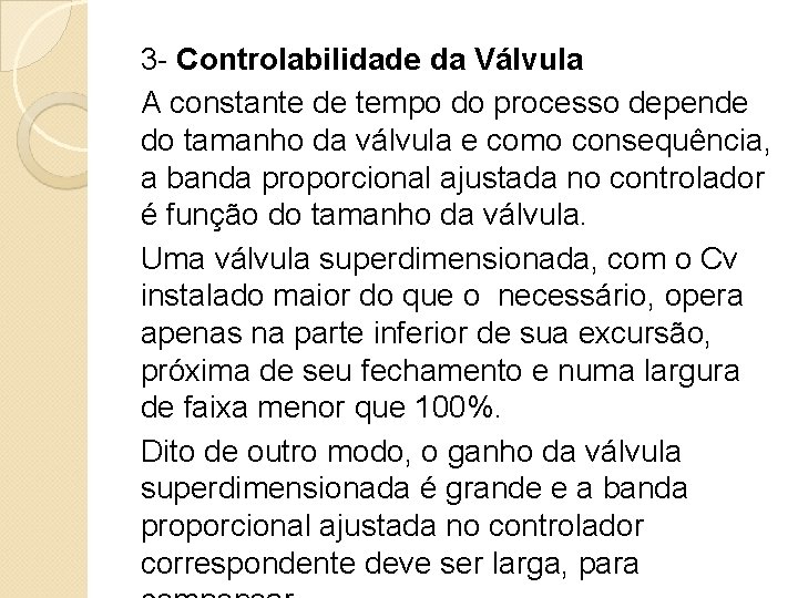 3 - Controlabilidade da Válvula A constante de tempo do processo depende do tamanho