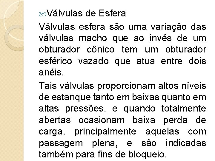  Válvulas de Esfera Válvulas esfera são uma variação das válvulas macho que ao