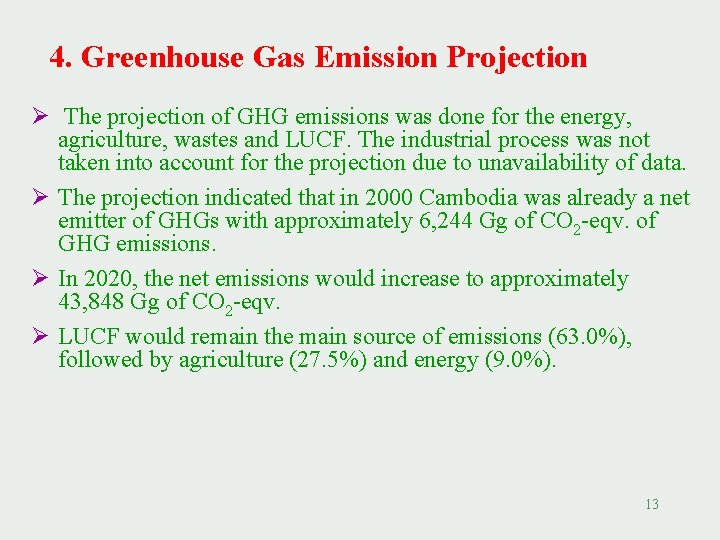 4. Greenhouse Gas Emission Projection Ø The projection of GHG emissions was done for