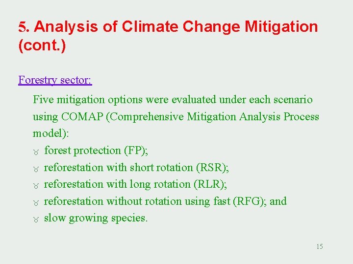 5. Analysis of Climate Change Mitigation (cont. ) Forestry sector: Five mitigation options were