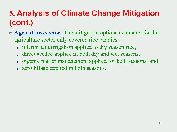 5. Analysis of Climate Change Mitigation (cont. ) Ø Agriculture sector: The mitigation options