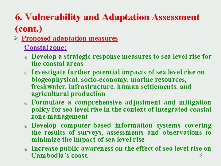 6. Vulnerability and Adaptation Assessment (cont. ) Ø Proposed adaptation measures Coastal zone: Develop