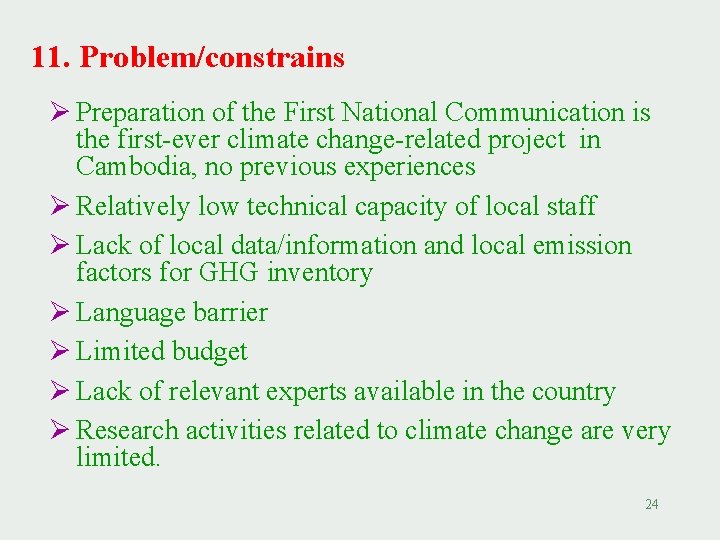 11. Problem/constrains Ø Preparation of the First National Communication is the first-ever climate change-related