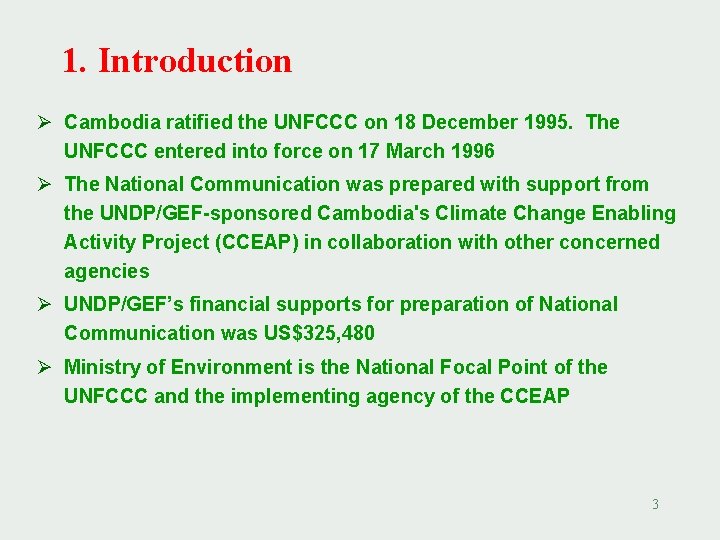 1. Introduction Ø Cambodia ratified the UNFCCC on 18 December 1995. The UNFCCC entered