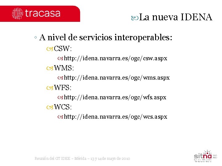  La nueva IDENA ◦ A nivel de servicios interoperables: CSW: http: //idena. navarra.