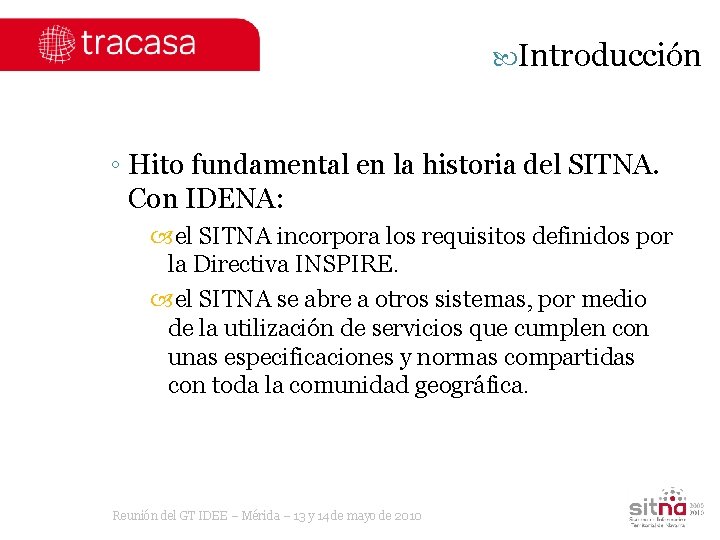  Introducción ◦ Hito fundamental en la historia del SITNA. Con IDENA: el SITNA